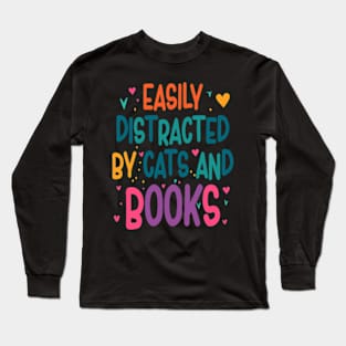 easily distracted by cats and books Long Sleeve T-Shirt